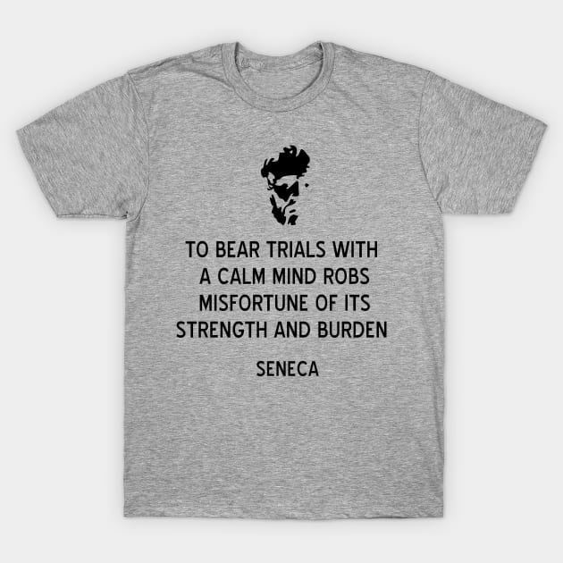 Stoic Seneca Quote on Calm Mind T-Shirt by jutulen